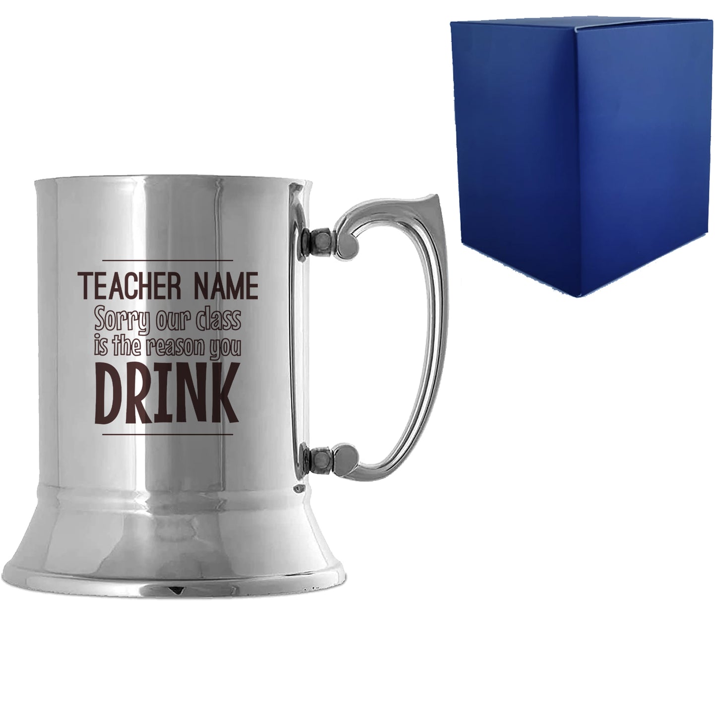 Engraved Metal Tankard with Sorry Our Class is the Reason You Drink Design Image 1