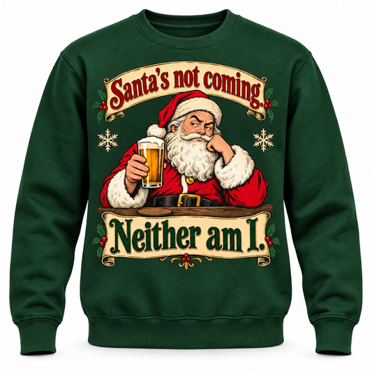 Santa’s Not Coming Christmas Sweater