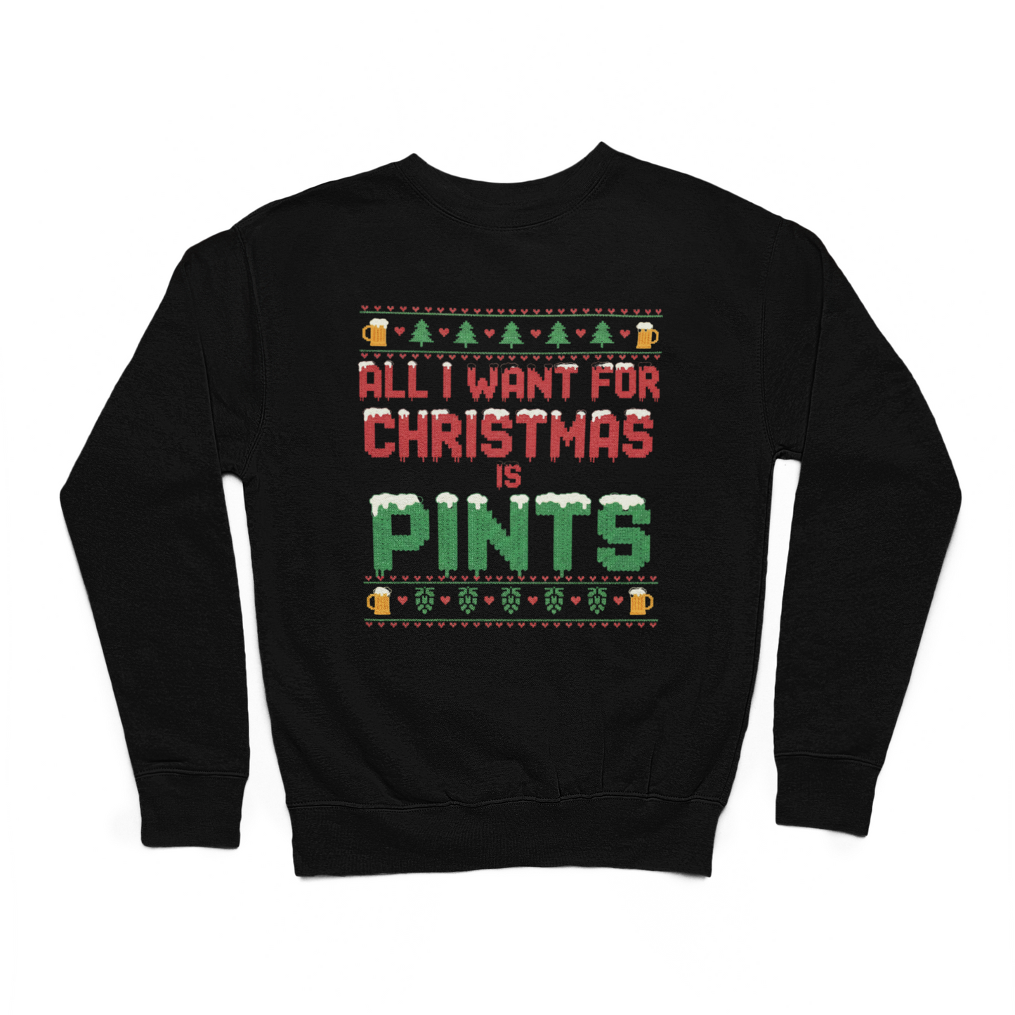 All I Want For Christmas Is Pints Sweater