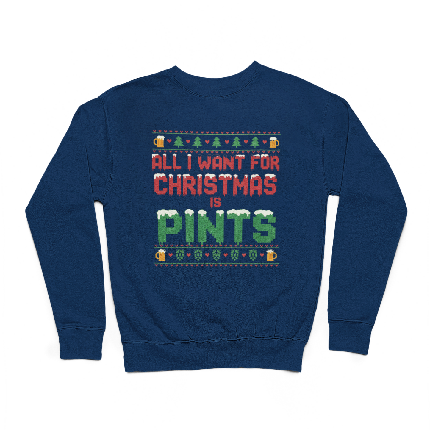 All I Want For Christmas Is Pints Sweater