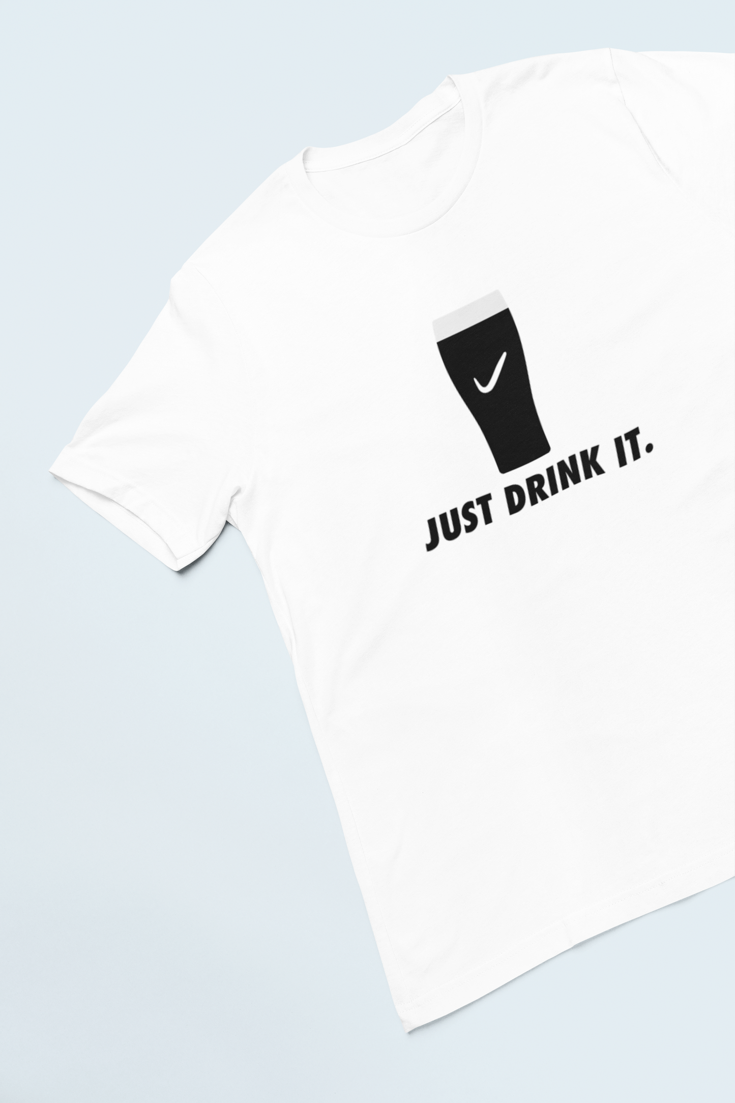 Just Drink It T-Shirt