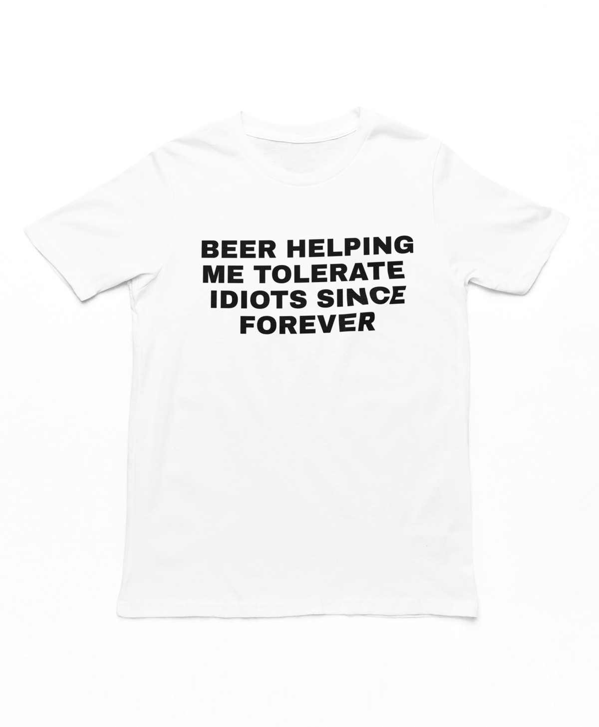 Beer Helping Me Tolerate Idiots Since Forever Adults T-Shirt
