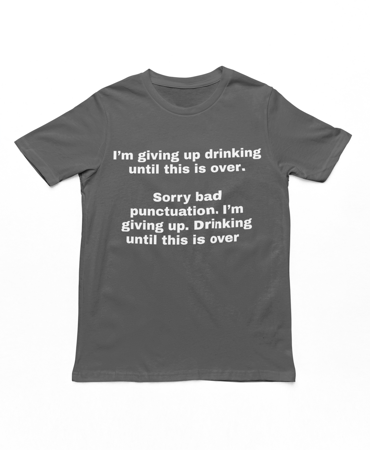 Giving Up Drinking Adults T-Shirt