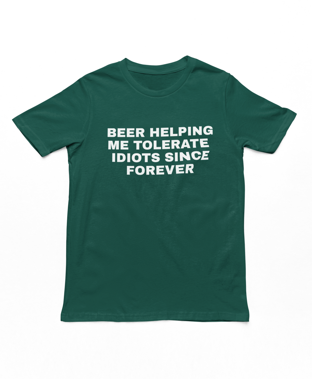 Beer Helping Me Tolerate Idiots Since Forever Adults T-Shirt