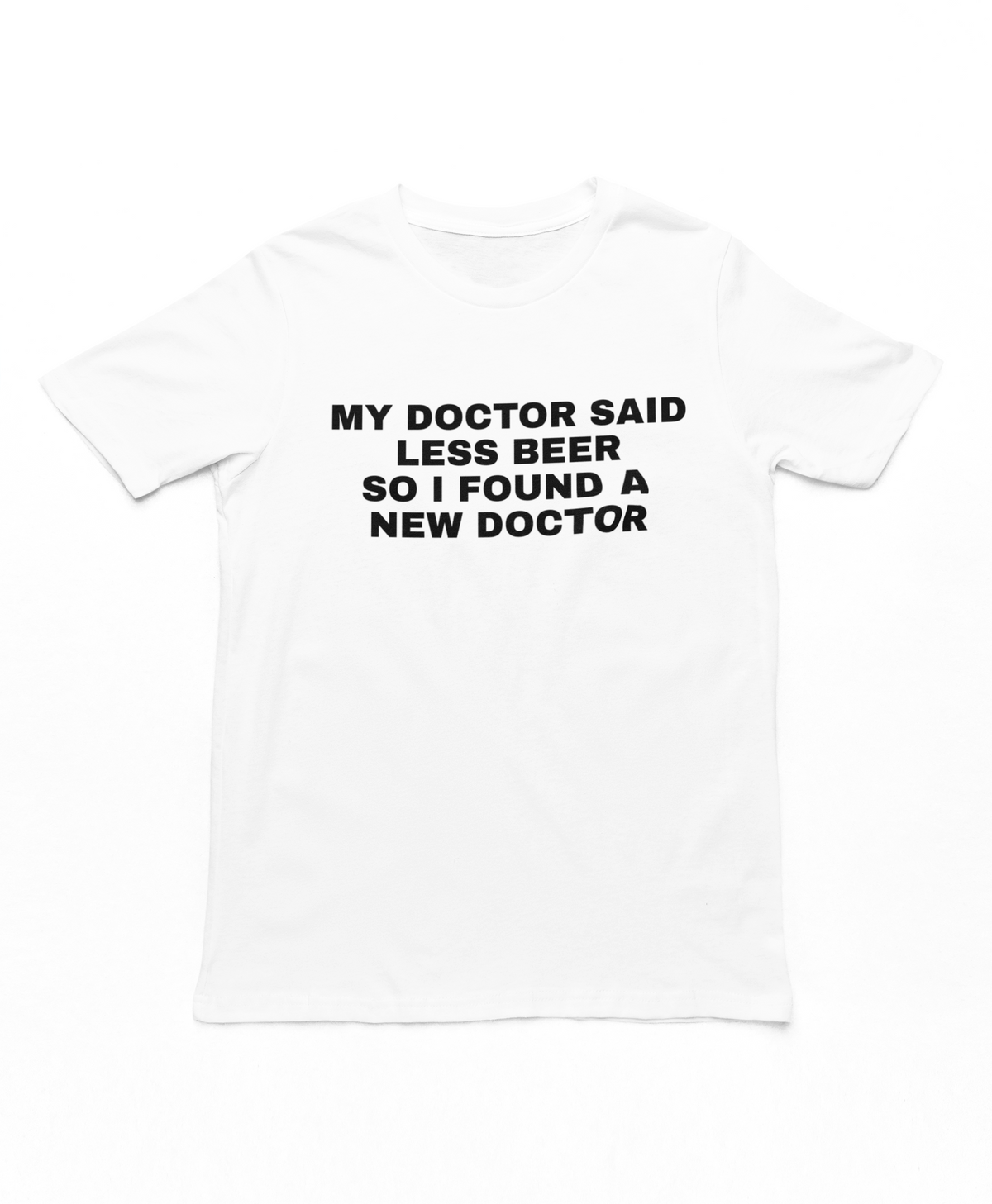 My Doctor Said Less Beer Adults T-Shirt